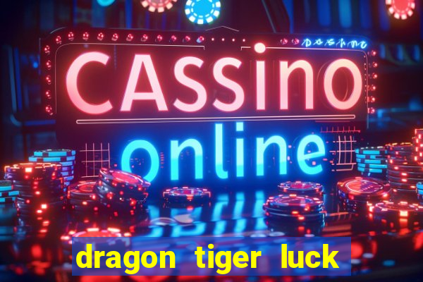 dragon tiger luck demo dinheiro infinito